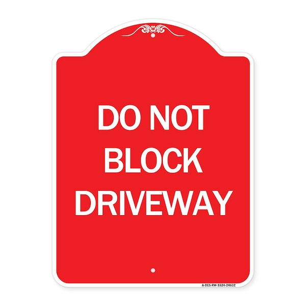 Signmission Designer Series Sign-Do Not Block Driveway, Red & White Aluminum Sign, 18" x 24", RW-1824-24632 A-DES-RW-1824-24632 - main